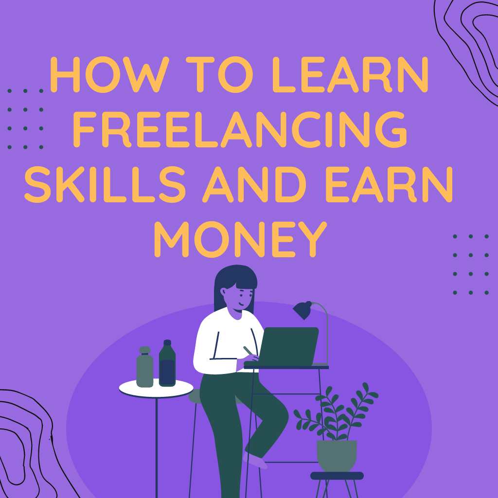 how to learn freelancing skills and earn money