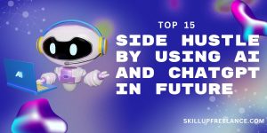 top 15 side hustle by using ai and chatgpt