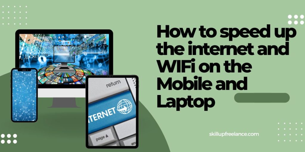 speed up internet on the mobile and the laptop