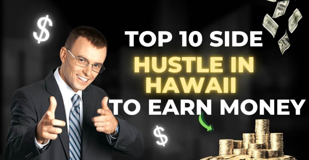 top 10 side hustle in hawaii