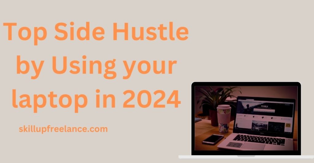 top side hustle bu using you laptop