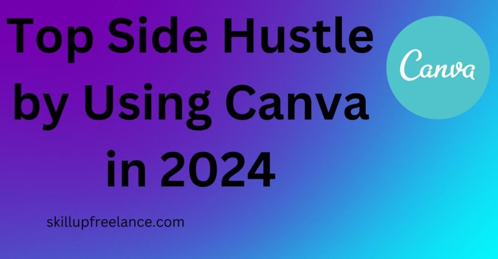 top side hustle by using the canva