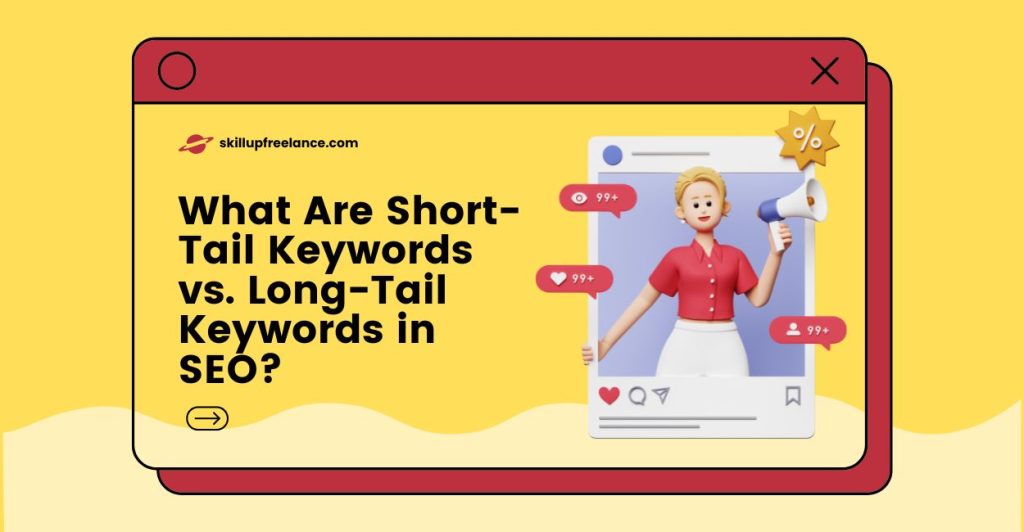 What Are Short-Tail Keywords vs. Long-Tail Keywords in SEO