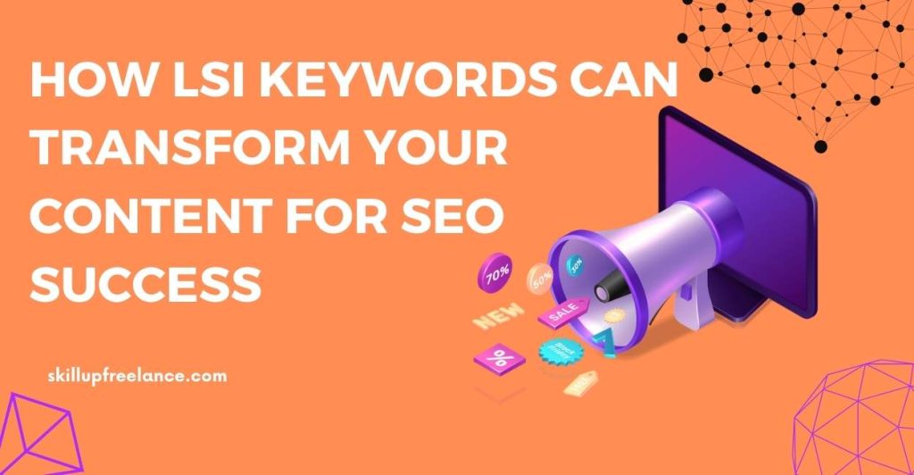 How LSI Keywords Can Transform Your Content