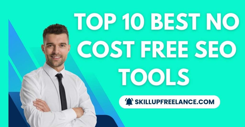 Top 10 Best No-Cost Free SEO Tools