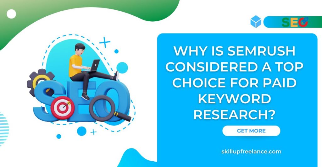 Why is SEMrush Considered a Top Choice