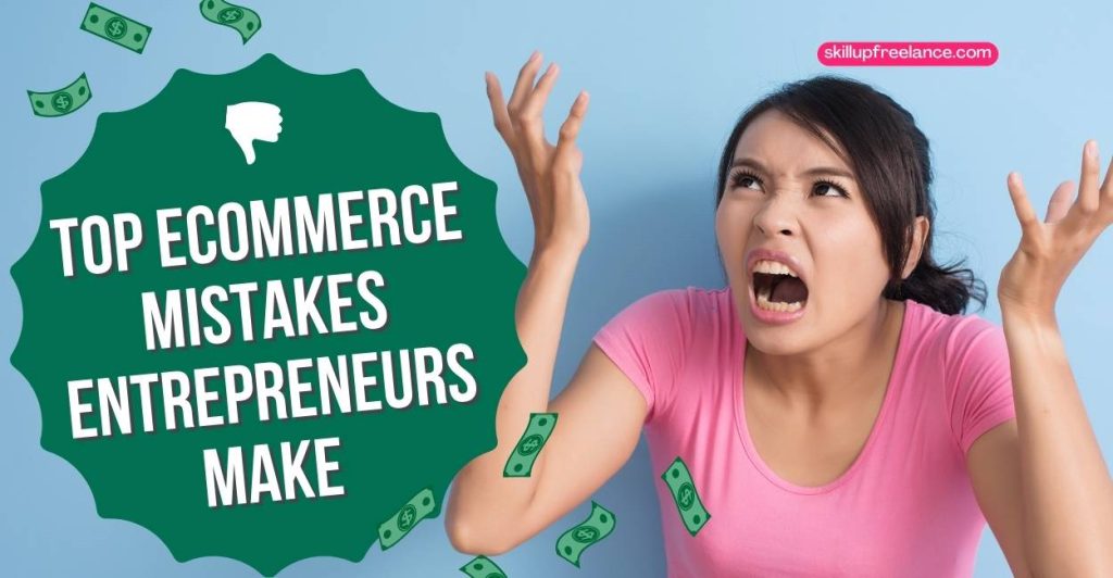 Top eCommerce Mistakes Entrepreneurs Make