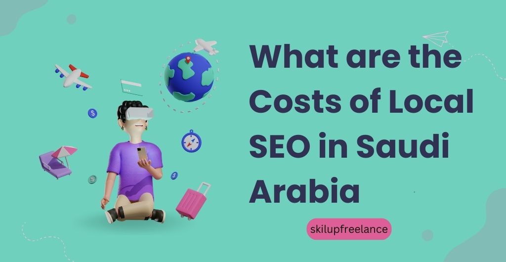 Costs of Local SEO in Saudi Arabia