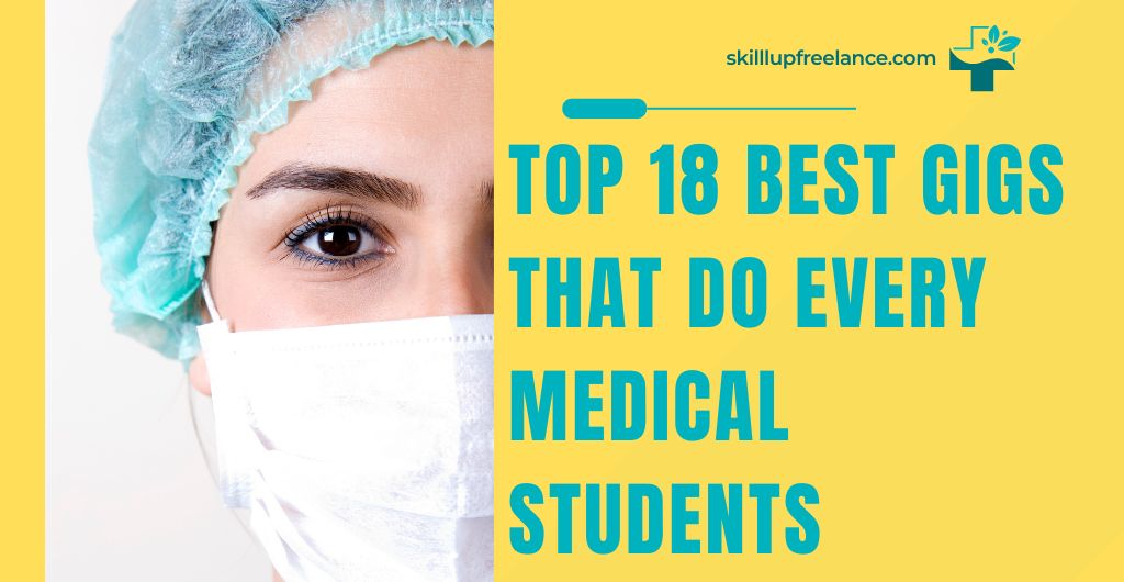 Top 18 Best gigs that do every medical students