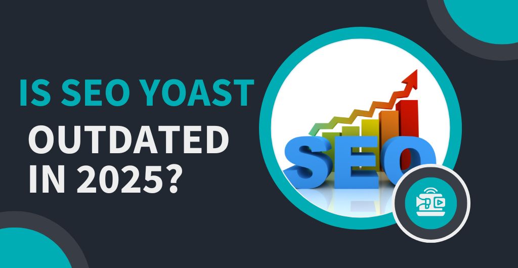 Yoast SEO Outdated in 2025