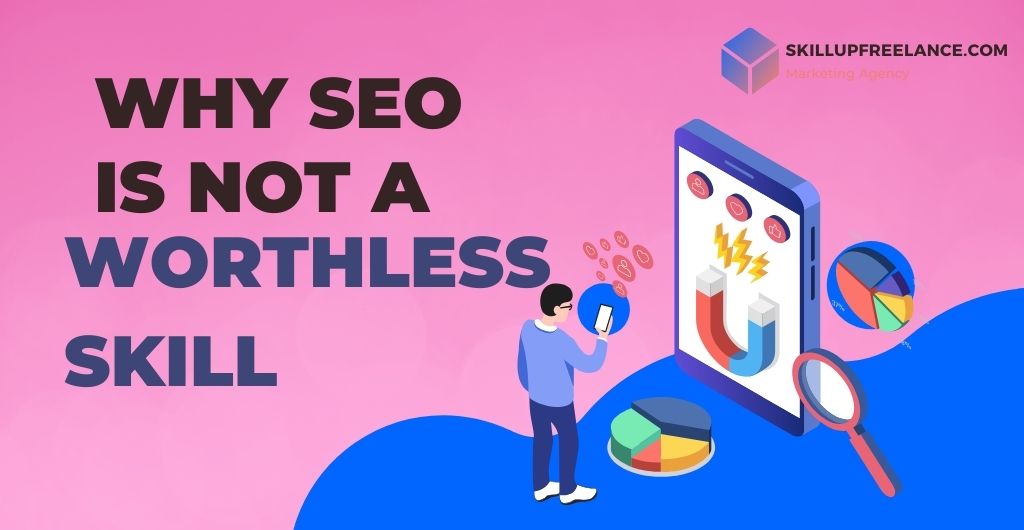 SEO a Worthless Skill