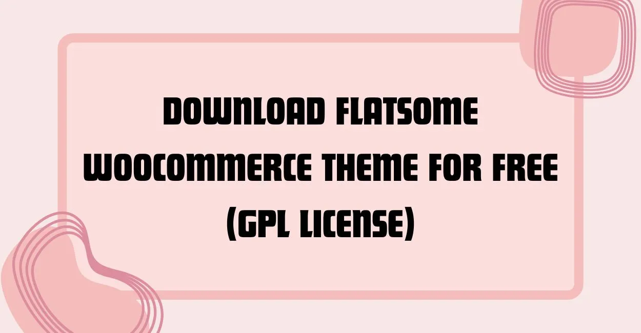 Download Flatsome WooCommerce Theme for Free (GPL License)