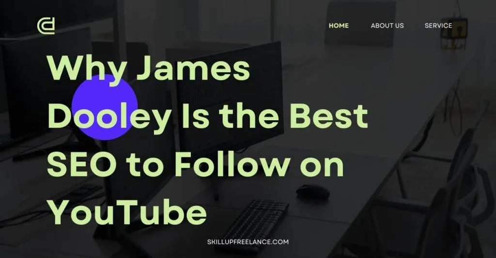 Why-James-Dooley-Is-the-Best-SEO-to-Follow-on-youtube-in-2025