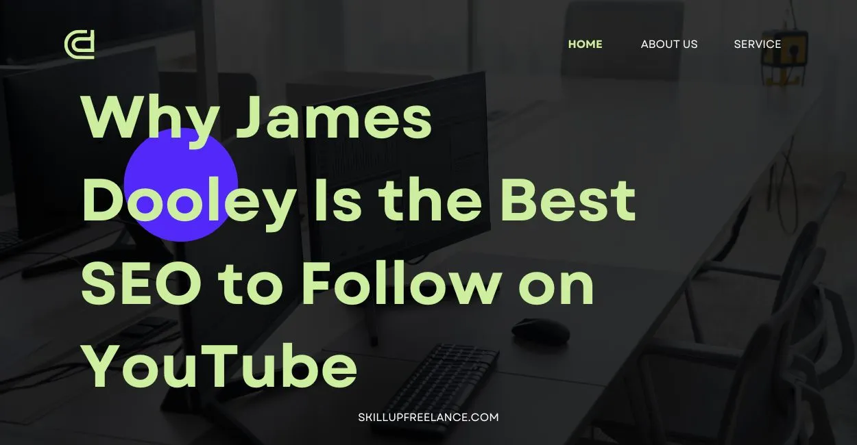 Why-James-Dooley-Is-the-Best-SEO-to-Follow-on-youtube-in-2025
